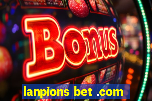 lanpions bet .com